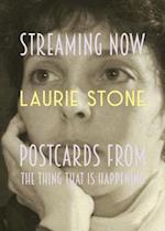 Streaming Now : Postcards from the Thing That Is Happening 