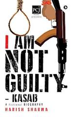 I Am Not Guilty - Kasab