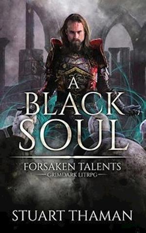 A Black Soul: Grimdark LitRPG