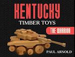 Kentucky Timber Toys: The Warrior 