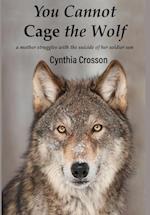 You Cannot Cage the Wolf: A Mother Struggles with the Suicide of Her Soldier Son 