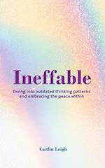 Ineffable: Diving Into Outdated Thinking Patterns And Embracing The Peace Within 
