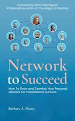 Network to Succeed: How to Grow and Develop Your Personal Network for Professional Success 