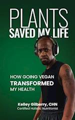Plants Saved My Life: How Going Vegan Transformed My Health 