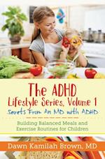 ADHD Lifestyle Series, Volume 1: Secrets from an MD with ADHD