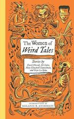 The Women of Weird Tales : Stories by Everil Worrell, Eli Colter, Mary Elizabeth Counselman and Greye La Spina (Monster, She Wrote) 