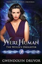 WereHuman - The Witch's Daughter: A Wyrdos Universe Novel 