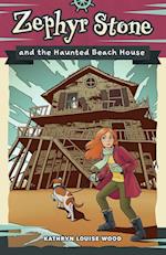 Zephyr Stone and the Haunted Beach House 