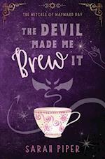 The Devil Made Me Brew It: A Paranormal Romantic Comedy 