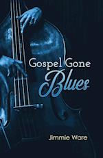 Gospel Gone Blues