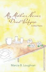 My Mother Never Died Before