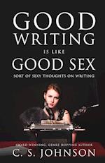 Good Writing Is Like Good Sex