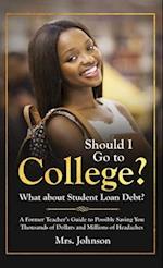Should I Go To College? What About Student Loan Debt? 