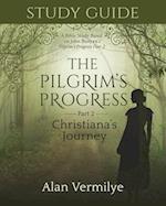Study Guide on the Pilgrim's Progress Part 2 Christiana's Journey: A Bible Study Based on John Bunyan's the Pilgrim's Progress Part 2 Christiana's Jou