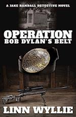 Operation Bob Dylan's Belt