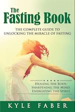 The Fasting Book - The Complete Guide to Unlocking the Miracle of Fasting
