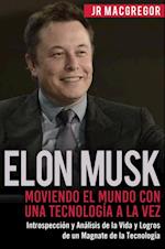 Elon Musk: Moviendo el Mundo con Una Tecnología a la Vez