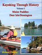 Kayaking Through History Volume I: Maine Paddles : Deer Isle/Stonington