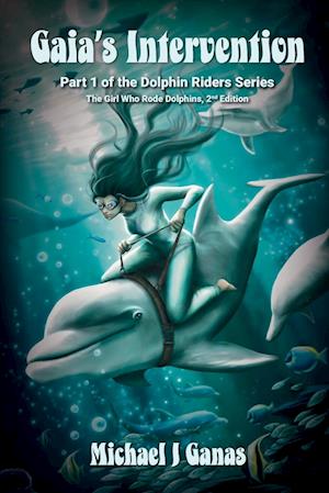 Gaia's Intervention - Part One of the Dolphin Riders Series