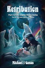 Retribution - Part Three of the Dolphin Riders Series