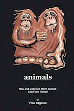 animals: New and Collected Micro Stories and Flash Fiction 