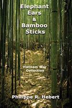 Elephant Ears And Bamboo Sticks: Vietnam War Collection 