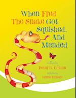 When Fred the Snake Got Squished, and Mended