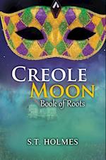 Creole Moon : Book of Roots