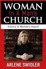 Woman in a Man's Church: A History of Women's Impact 