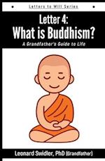 Letter 4: Letters to Will: What Is Buddhism? 