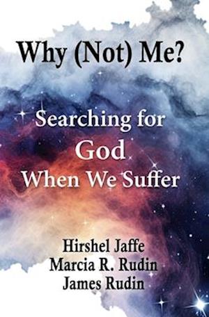 Why (Not) Me?: Searching for God When We Suffer