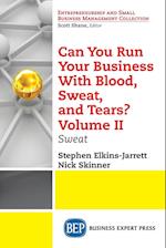 Can You Run Your Business with Blood, Sweat, and Tears? Volume II