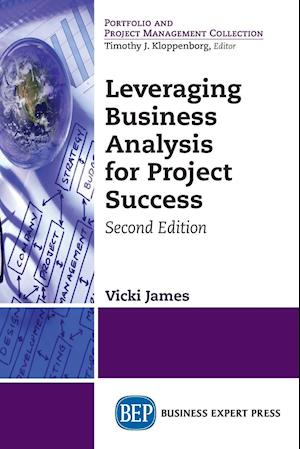 Leveraging Business Analysis for Project Success, Second Edition