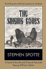 The Singing Bones: A Novel of the Life and Times of Naturalist Georg Wilhelm Steller 