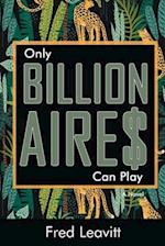 Only Billionaires Can Play 
