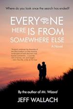Everyone Here Is From Somewhere Else: A Novel 