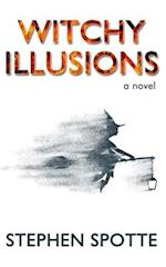 Witchy Illusions: A Novel 