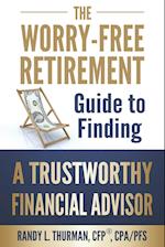 The Worry-Free Retirement Guide to Finding a Trustworthy Financial Advisor