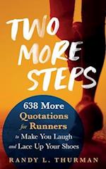 Two More Steps: 638 More Quotations for Runners to Make You Laugh and Lace Up Your Shoes 