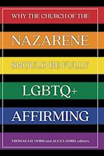 Why the Church of the Nazarene Should Be Fully LGBTQ+ Affirming 