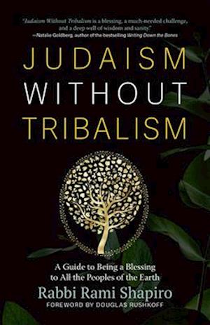 Judaism Without Tribalism : A Guide to Being a Blessing to All the Peoples of the Earth