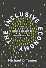 The Inclusive Economy : How to Bring Wealth to America's Poor 
