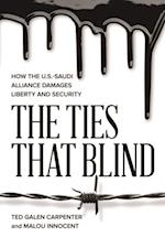 The Ties That Blind : How the U.S.-Saudi Alliance Damages Liberty and Security