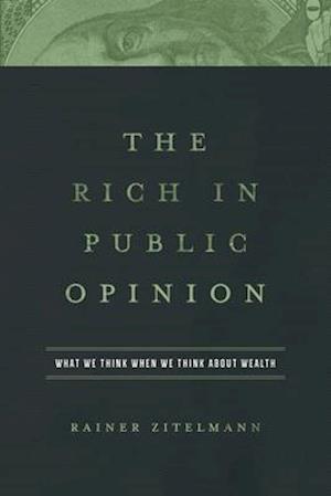 The Rich in Public Opinion : What We Think When We Think about Wealth