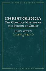 Christologia : The Glorious Mystery of the Person of Christ