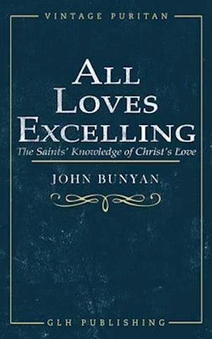 All Loves Excelling: The Saints' Knowledge of Christ's Love