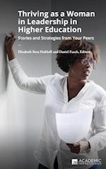Thriving as a Woman in Leadership in Higher Education: Stories and Strategies from Your Peers 
