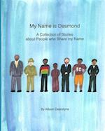 My Name is Desmond: A Collection of Stories about People who Share my Name 