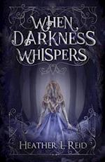 When Darkness Whispers