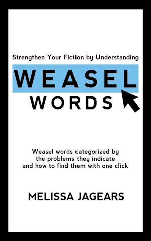 Strengthen Your Fiction by Understanding Weasel Words